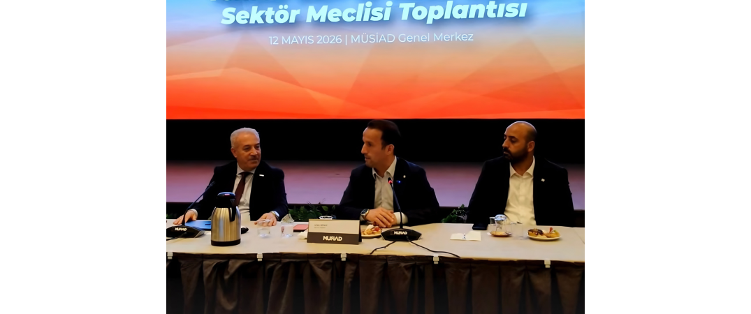 MÜSİAD Tekstil Deri ve Hazır Giyim Sektör Meclisi Toplantısı